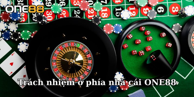 Trách nhiệm ở phía nhà cái ONE88